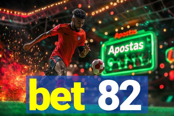 bet 82